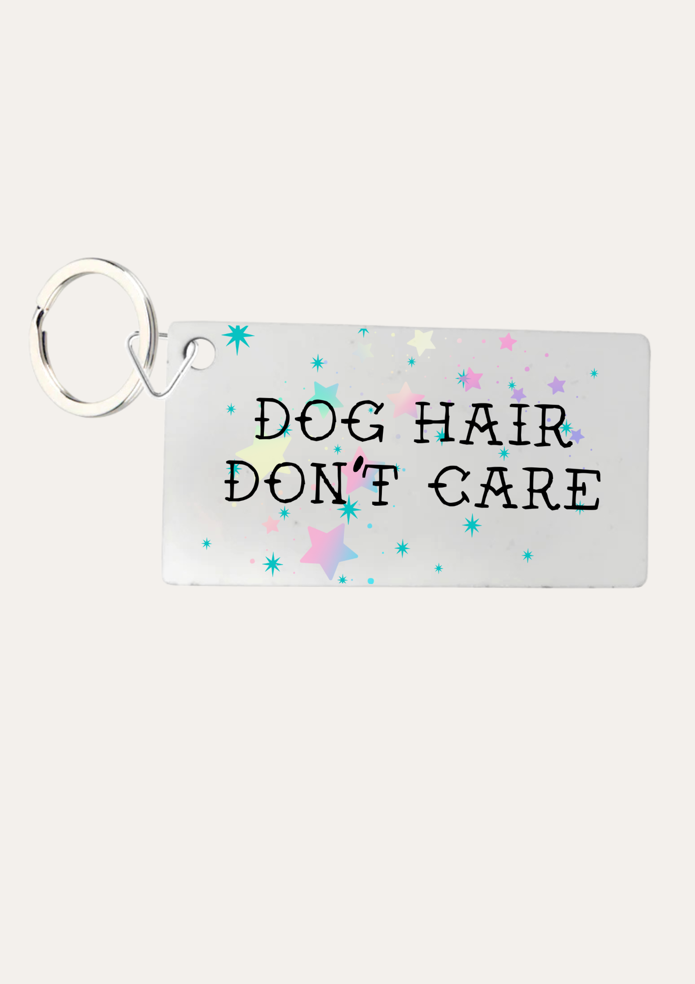 'Dog hair don't care' Keyring