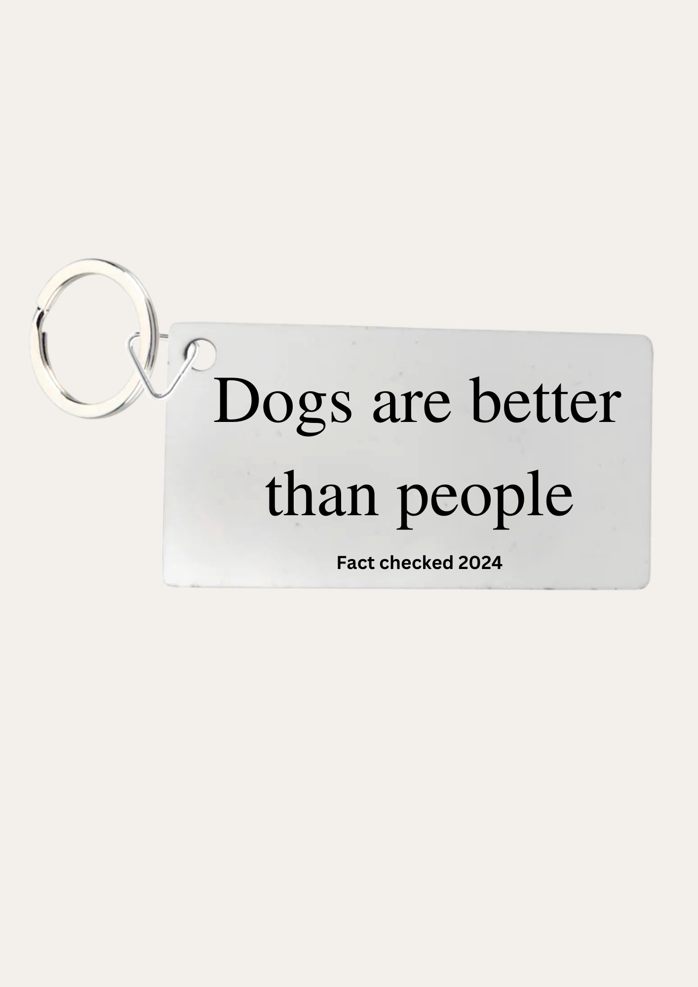 'Dogs are better than people' Keyring