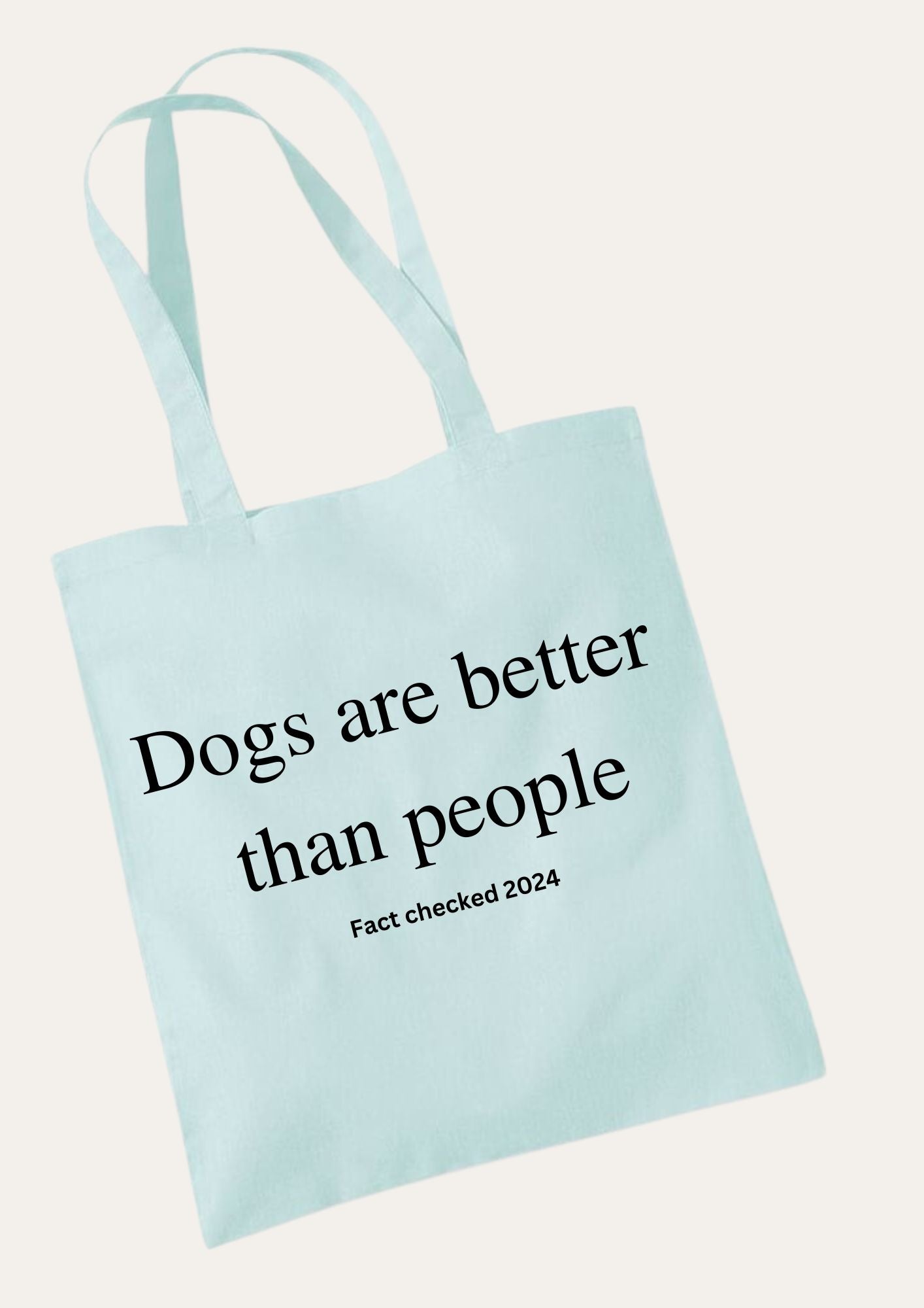 'Dogs are better than people' Tote Bag