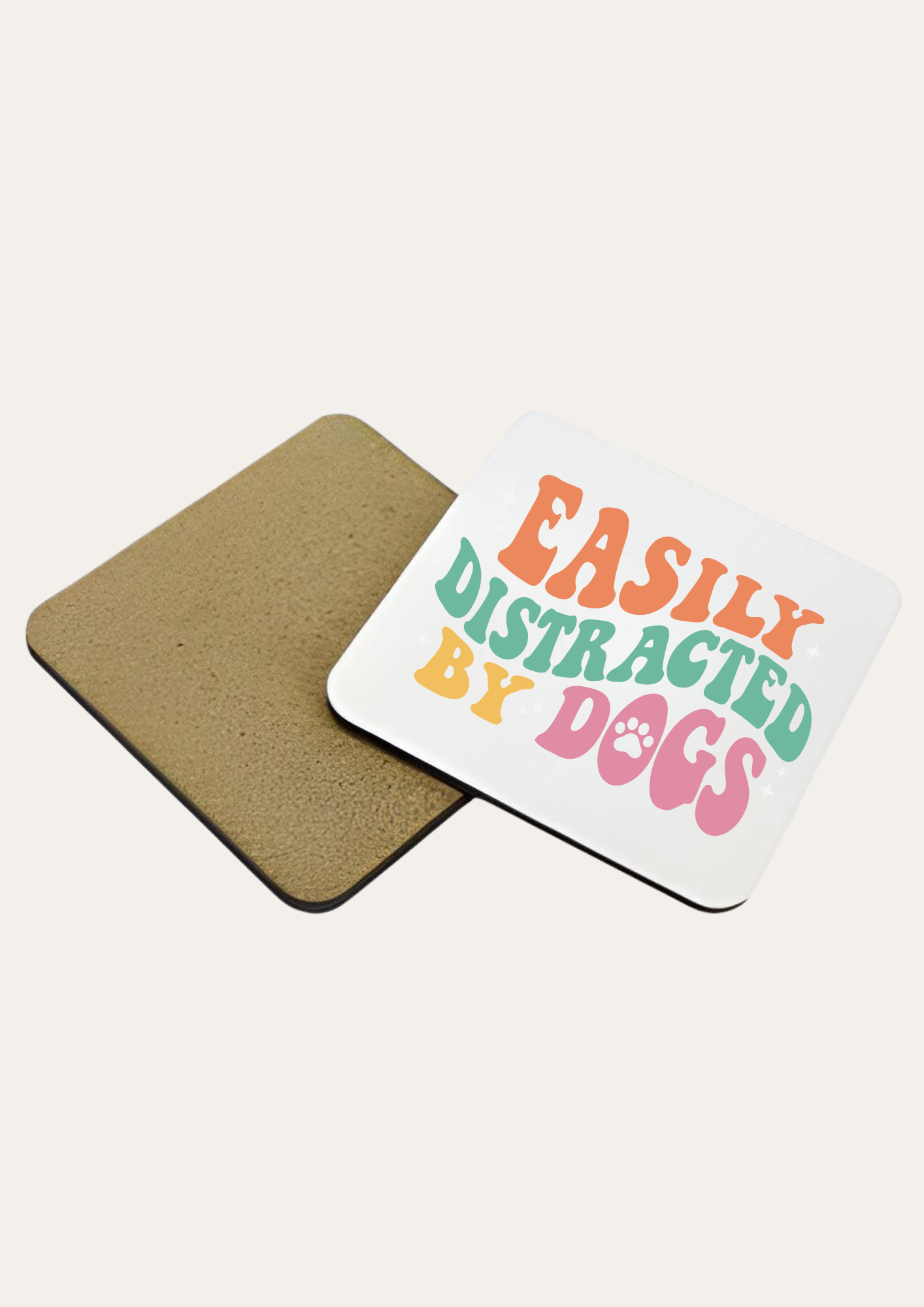 'Easily distracted by dogs' Coaster For the Ultimate Dog Lover!