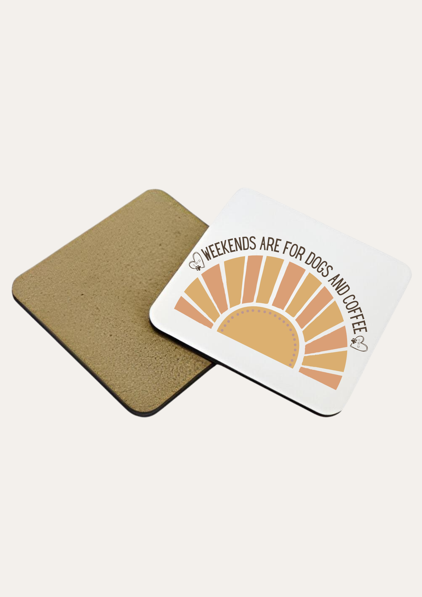 'Weekends are for dogs and coffee' Coaster Start Your Mornings Right!